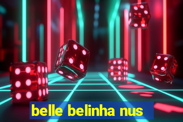 belle belinha nus